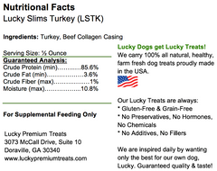  Nutritional Facts + Lucky slims chicken jerky + All Natural + No chemicals + No added hormones + No fillers 